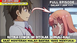 SELURUH CERITA ANIME YUMEMIRU DANSHI WA SEASON 1  KETIKA PRIA INI BERTEMU DENGAN WANITA CANTIK‼️ [upl. by Anabelle82]