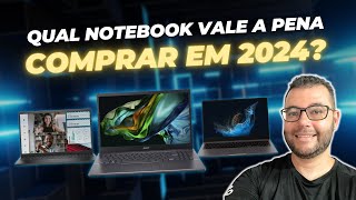 Qual notebook vale a pena comprar em 2024 Notebook custo beneficio 2024 [upl. by Gassman]