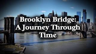 The Brooklyn Bridge A Journey Through Time [upl. by Neral63]