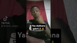 yaa dukkana qabri maal ibsadhe taausharesubscribe godhaa🙏🙏🙏 [upl. by Newra397]