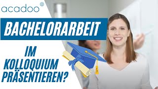 So präsentierst du deine Bachelorarbeit im Kolloquium Tipps und Hilfe von acadoo® [upl. by Fasta]