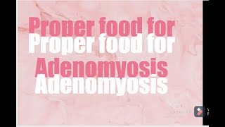 Proper diet for adenomyosis [upl. by Reiter]