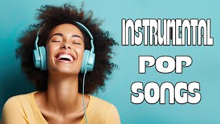 Instrumental Pop Songs  3 Hours [upl. by Rudie226]