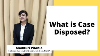 What is Case Disposed  Madhuri Pilania [upl. by Ragouzis850]