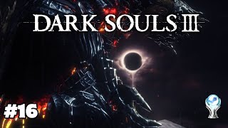 DARK SOULS 3  16  FINALMENTE DOEU MAS N MATOU PLATINADO [upl. by Kerril]