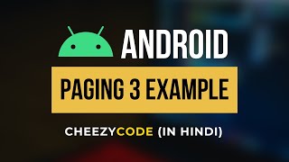 Paging 3 Android Tutorial  Infinite Scrolling Android Tutorial  CheezyCode  Hindi [upl. by Serafine]