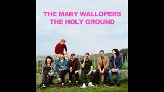 The Mary Wallopers  The Holy Ground [upl. by Dorwin]