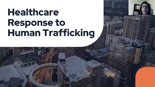 Human Trafficking In Plain Sight – Health Care Response to Trafficking Recognize Respond amp Refer [upl. by Oicram]