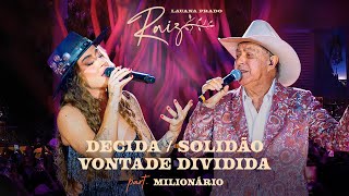 Lauana Prado Raiz Goiânia  Decida  Solidão  Vontade Dividida feat Milionário [upl. by Anav672]