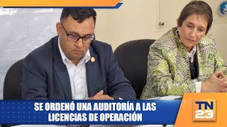 Se ordenó una auditoría a las licencias de operación [upl. by Dalt703]