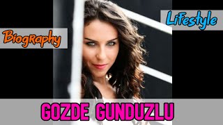 Gozde Gunduzlu Turkish Actress Biography amp Lifestyle [upl. by Schlessel]