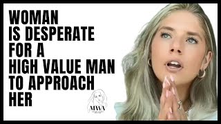 Woman Is Desperate For A High Value Man To Approach Her Why Men Dont Approach Women Anymore [upl. by Tegan]