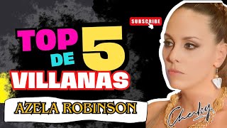 Top 5 de Villanas de Azela Robinson [upl. by Odnalor951]