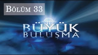 Büyük Buluşma  Bölüm 33  Karşılıksız Aşk [upl. by Kelwen3]