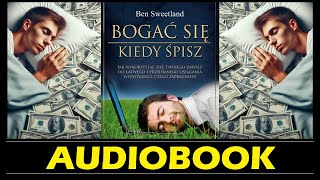 BOGAĆ SIĘ KIEDY SPISZ Audiobook MP3  Bogactwo podczas snu Czy to możliwe  Ben Sweetland 🎧 [upl. by Bartholomeus781]