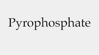 How to Pronounce Pyrophosphate [upl. by Gall]