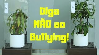 Bully A Plant  Say No To Bullying Legenda BR [upl. by Anwad]