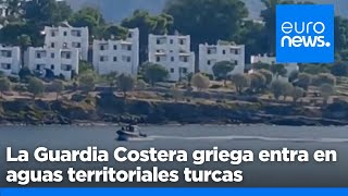 La Guardia Costera griega entra en aguas territoriales turcas y toca tierra firme [upl. by Adigun]