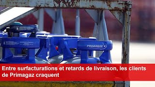 Entre surfacturations et retards de livraison les clients de Primagaz craquent [upl. by Hetti]