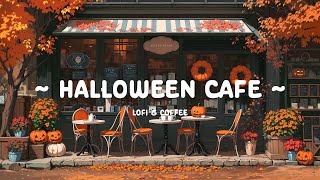 Halloween Cafe 🎃 Spooky Lofi Music 🍂 Cozy Autumn Focus and Study with  Lofi Hip Hop  Lofi Cafe [upl. by Wenonah]