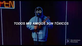 Todos mis amigos son tóxicos video oficial [upl. by Larianna]