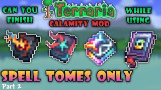 Can you finish Terraria using Spell Tomes Only  Terraria Calamity Mod  Part 2 [upl. by Anehsuc907]