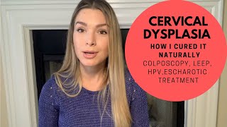 My cervical dysplasia story and how I cured it naturally colposcopy LEEP HPVescharotic [upl. by Glovsky]