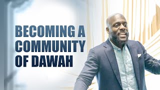 Becoming a Community of Dawah  Ustadh Ubaydullah Evans [upl. by Ellerad]