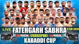 Fatehgarh Sabhra Ferozepur Kabaddi Cup 9 Feb 2024 Live  Kabaddi Live Today [upl. by Stoffel]