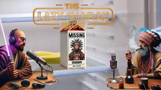 Return of The Shaman  The LazyShaman Show [upl. by Haroved96]