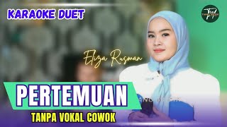 PERTEMUAN KARAOKE DUET TANPA VOKAL COWOK Ft  Eliza Rusman [upl. by Aynot127]