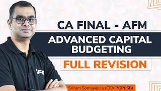 Advanced Capital Budgeting Revision  Important  CA Final  AFM Nov24  Sriram Somayajula CFA [upl. by Ysnat]