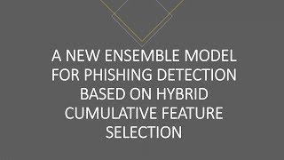 A New Ensemble Model for Phishing Detection Based on Hybrid Cumulative Feature Selection [upl. by Immac]