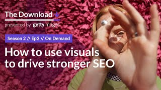 How to use visuals to drive stronger SEO  The Download Episode 9 [upl. by Ellertal]