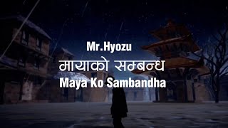 Mr Hyozu  Maya Ko Sambandha Official Lyric Video [upl. by Ordnasela]