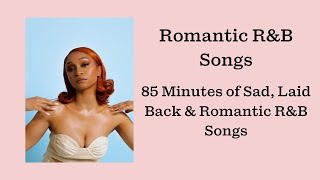 Romantic RampB Songs  85 Minutes of Sad amp Chill RampB Music Mix [upl. by Leirrad]