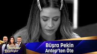 Büşra Pekin  ANTEPTEN ÖTE [upl. by Leirvag246]