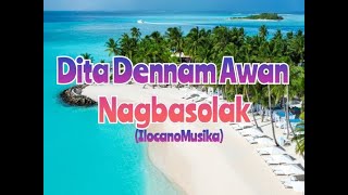 Dita Dennam Awan NagbasolakILOCANOMUSIKAw lyrics [upl. by Neerahs]