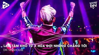 Lao Tâm Khổ Tứ Remix x Hứa Đợi Nhưng Chẳng Tới Remix  Trái Tim Đã Mang Tổn Thương [upl. by Alver285]