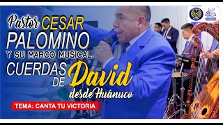 PASTOR CESAR PALOMINO amp CUERDAS DE DAVID  CANTA TU VICTORIA [upl. by Aruasi990]