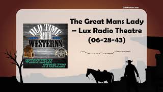 The Great Mans Lady – Lux Radio Theatre 062843 [upl. by Clarence]