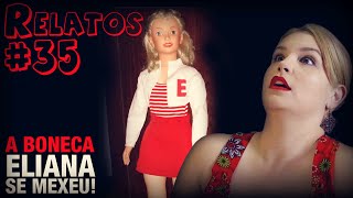 A Boneca Eliana se Mexeu 35  Histórias Assombradas [upl. by Zennas]