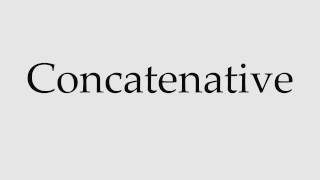 How to Pronounce Concatenative [upl. by Acissaj]