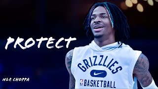 Ja Morant Mix  Protect ft NLE Choppa ᴴᴰ [upl. by Belinda]