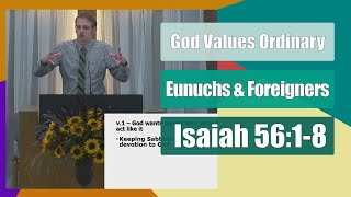 Eunuchs amp Foreigners  God Values Ordinary  Isaiah 5618 [upl. by Rabbaj]