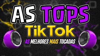 AS TOPS DO TIKTOK 2024  AS MELHORES MAIS TOCADAS DO TIK TOK 2024  SELEÇÃO HITS TIK TOK MIX 2024 [upl. by Anastasie174]