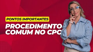 Procedimento Comum no CPC  pontos importantes [upl. by Kleper653]