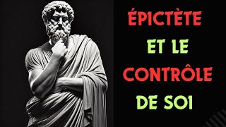 ÉPICTÈTE ET LE CONTRÔLE DE SOI [upl. by Enerahs253]