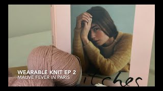 Wearable Knit  July knitting Vlog  Mauve Fever in Paris [upl. by Tilagram]