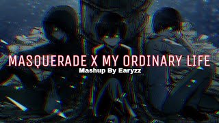 Masquerade X My Ordinary Life Mashup [upl. by Shirah776]